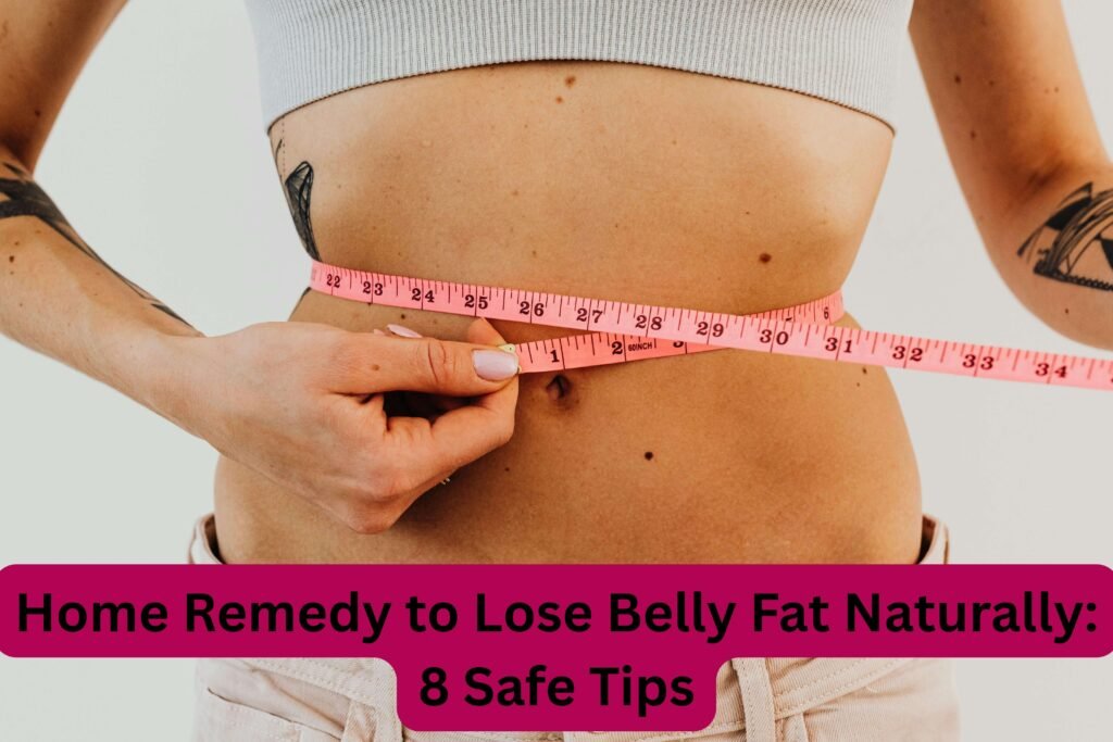 Home Remedy to Lose Belly Fat Naturally