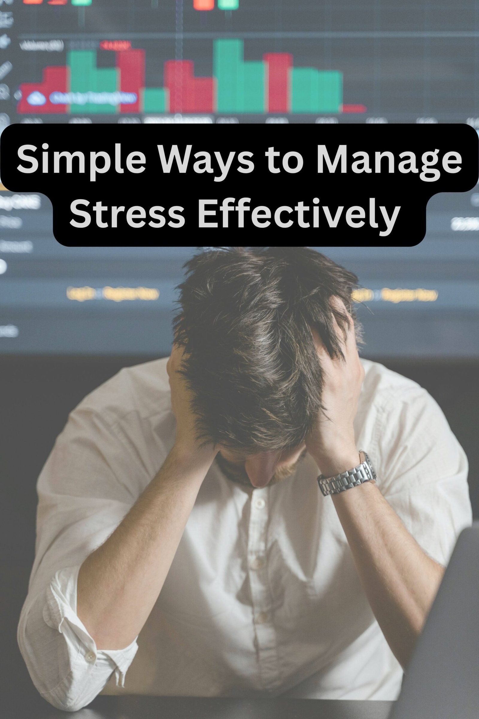 Simple Ways to Manage Stress Effectively
