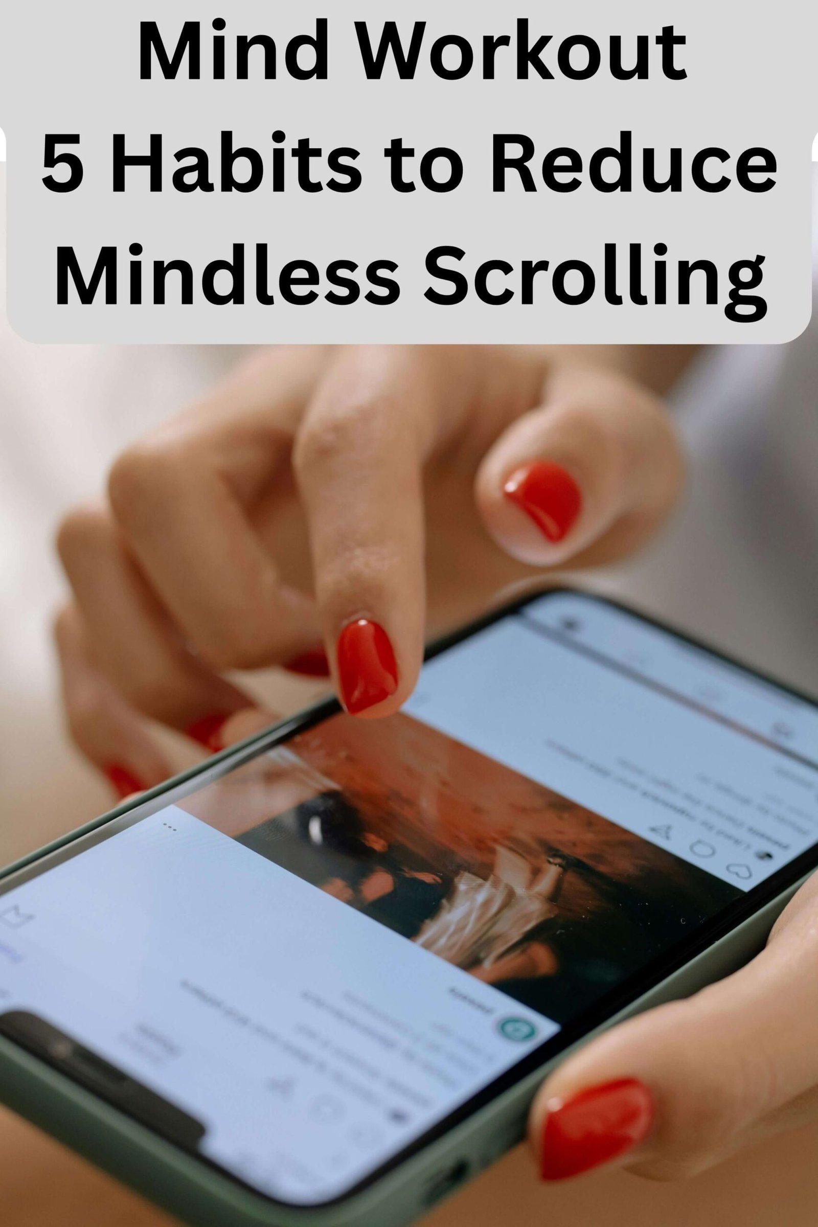 Mind Workout - 5 Habits to Reduce Mindless Scrolling