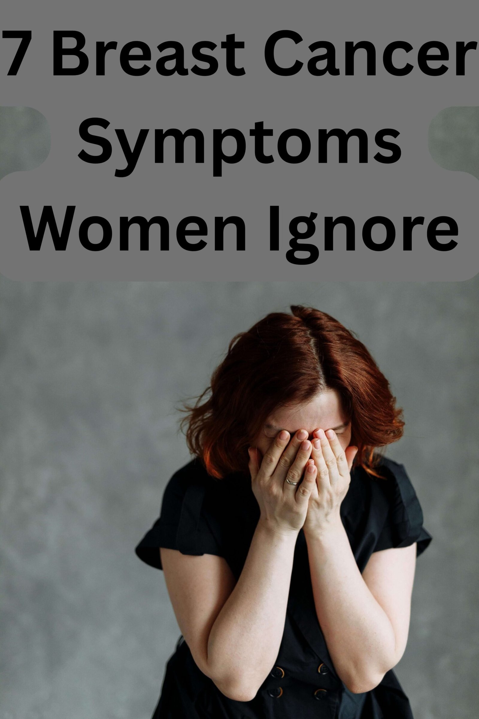 7 Breast Cancer Symptoms Women Ignore