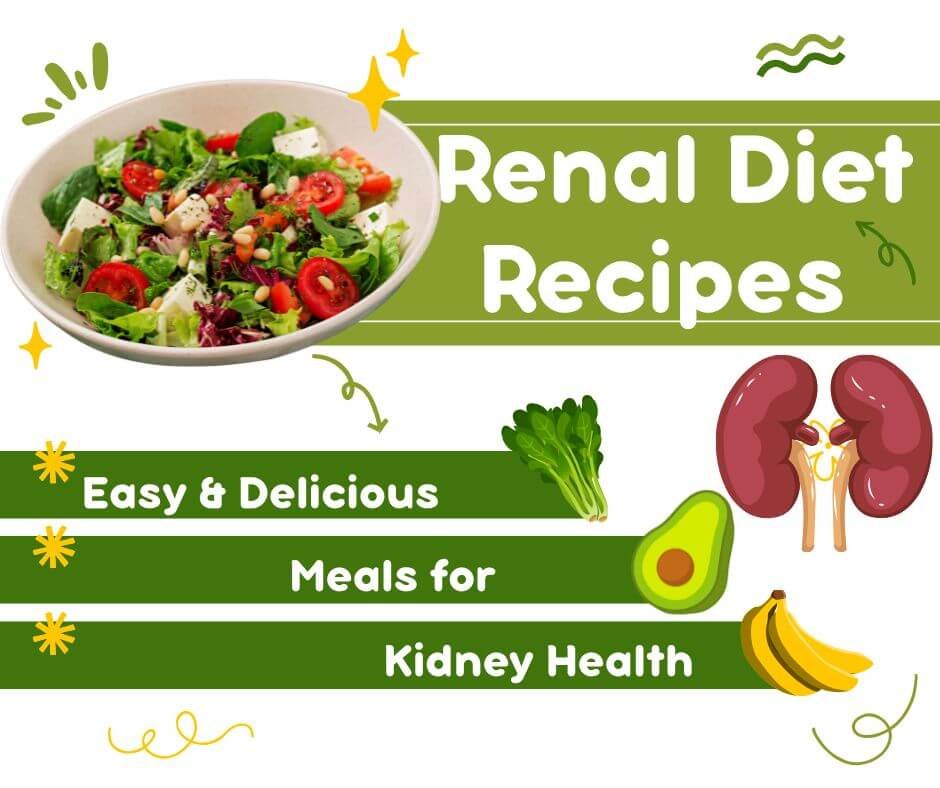 10 Renal Diet Recipes - Easy & Delicious Meals for Kidney Health