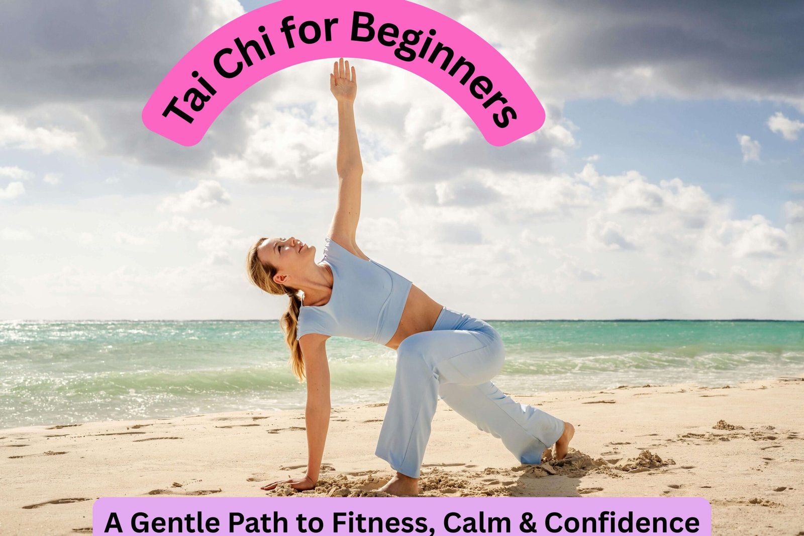 Tai Chi for Beginners - A Gentle Path to Fitness, Calm & Confidence
