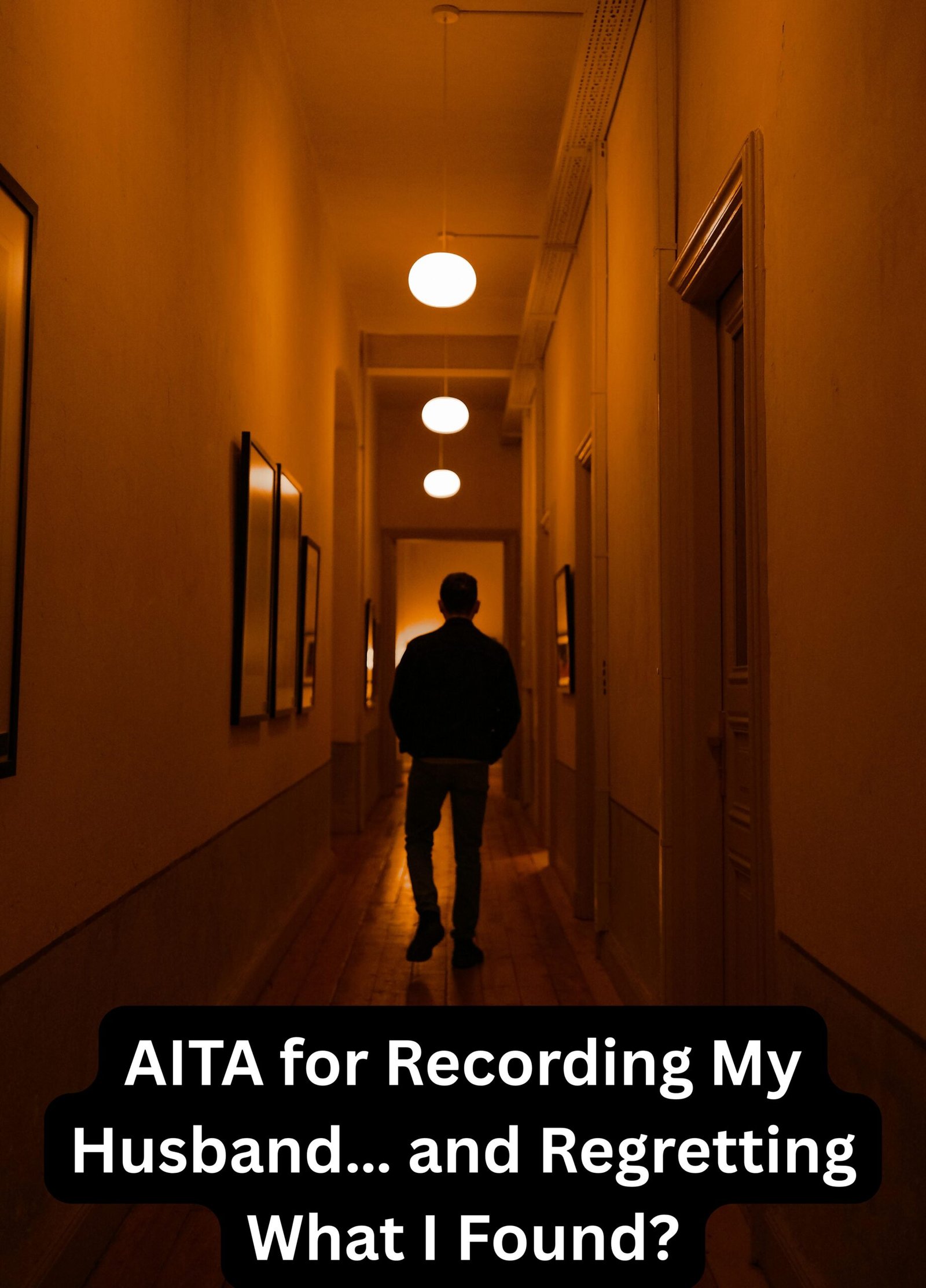 AITA for Recording My Husband… and Regretting What I Found