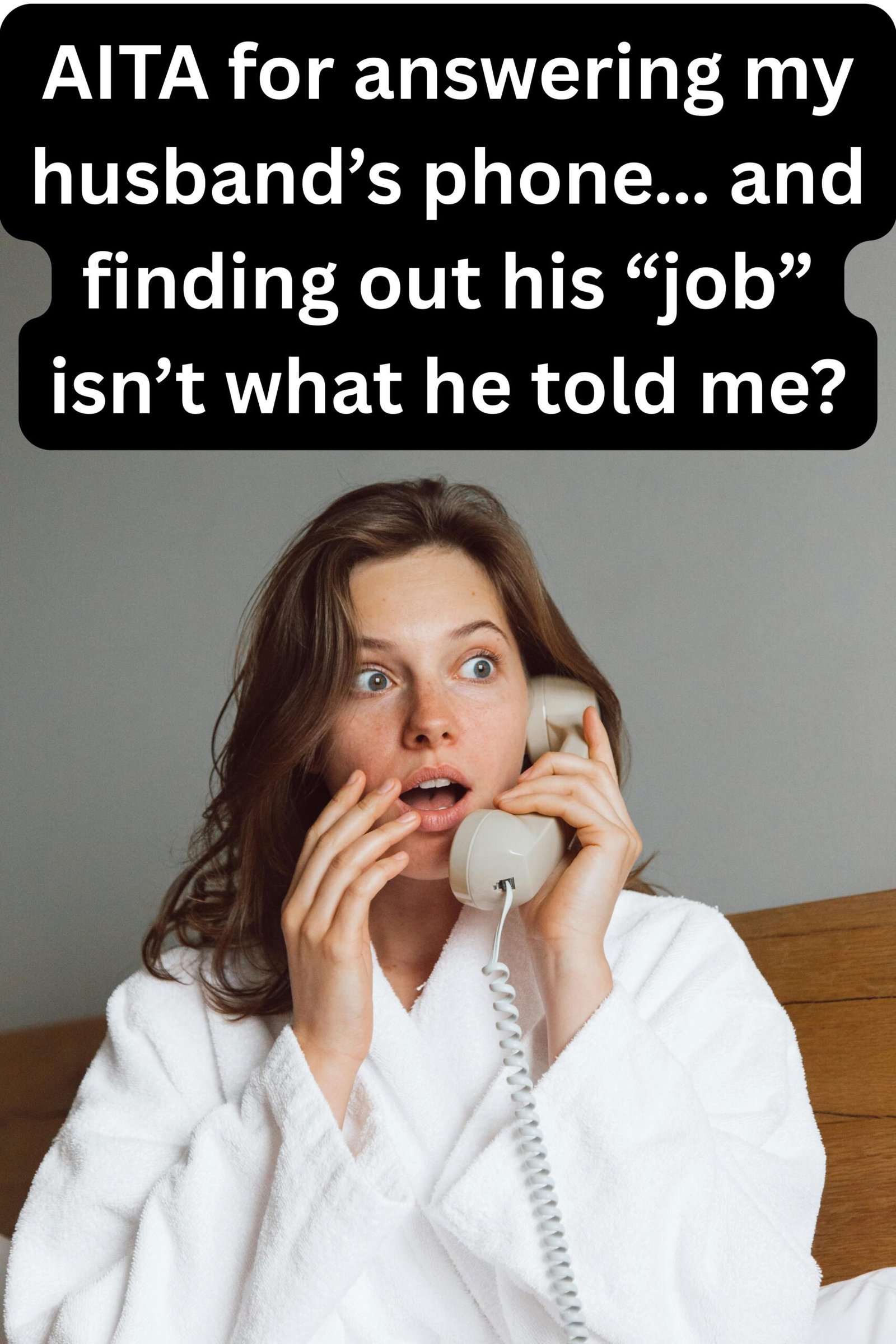 AITA for answering my husband’s phone… and finding out his “job” isn’t what he told me?