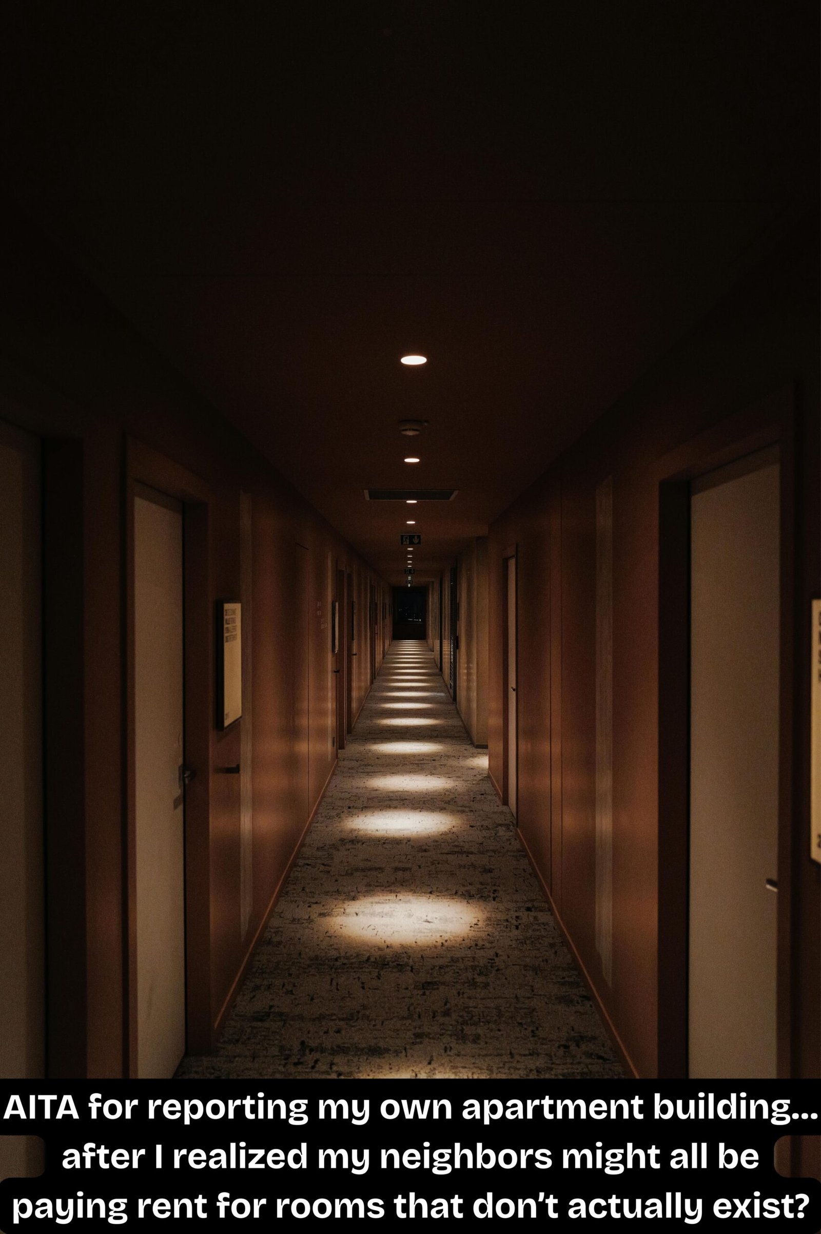 AITA for reporting my own apartment building… after I realized my neighbors might all be paying rent for rooms that don’t actually exist?