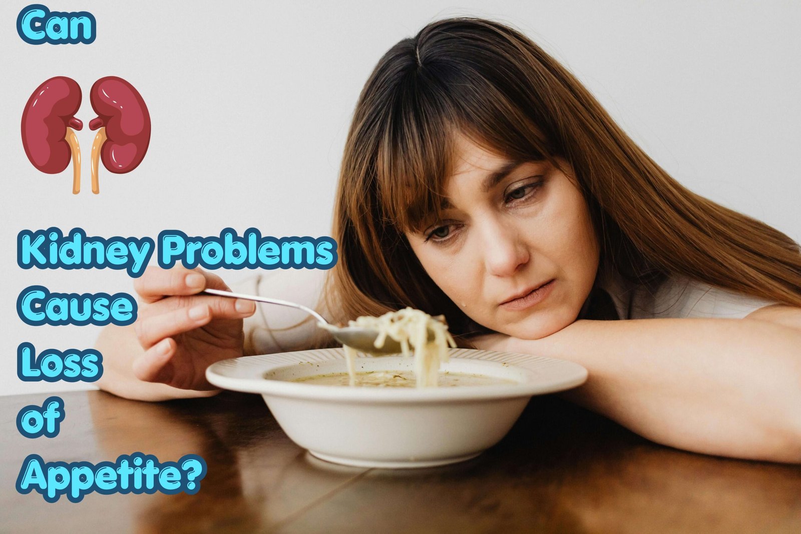 Can Kidney Problems Cause Loss of Appetite?