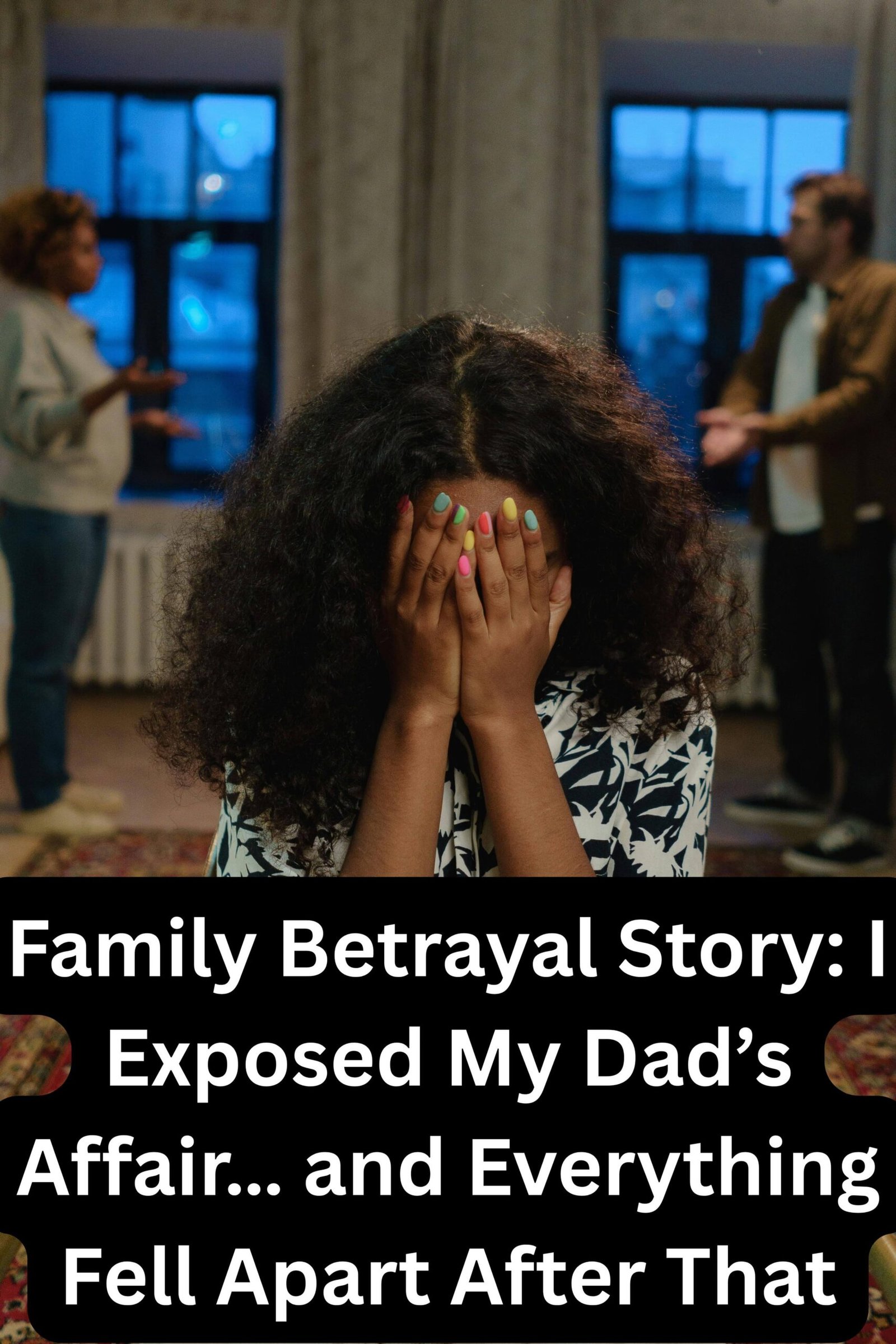 Family Betrayal Story I Exposed My Dad’s Affair… and Everything Fell Apart After That