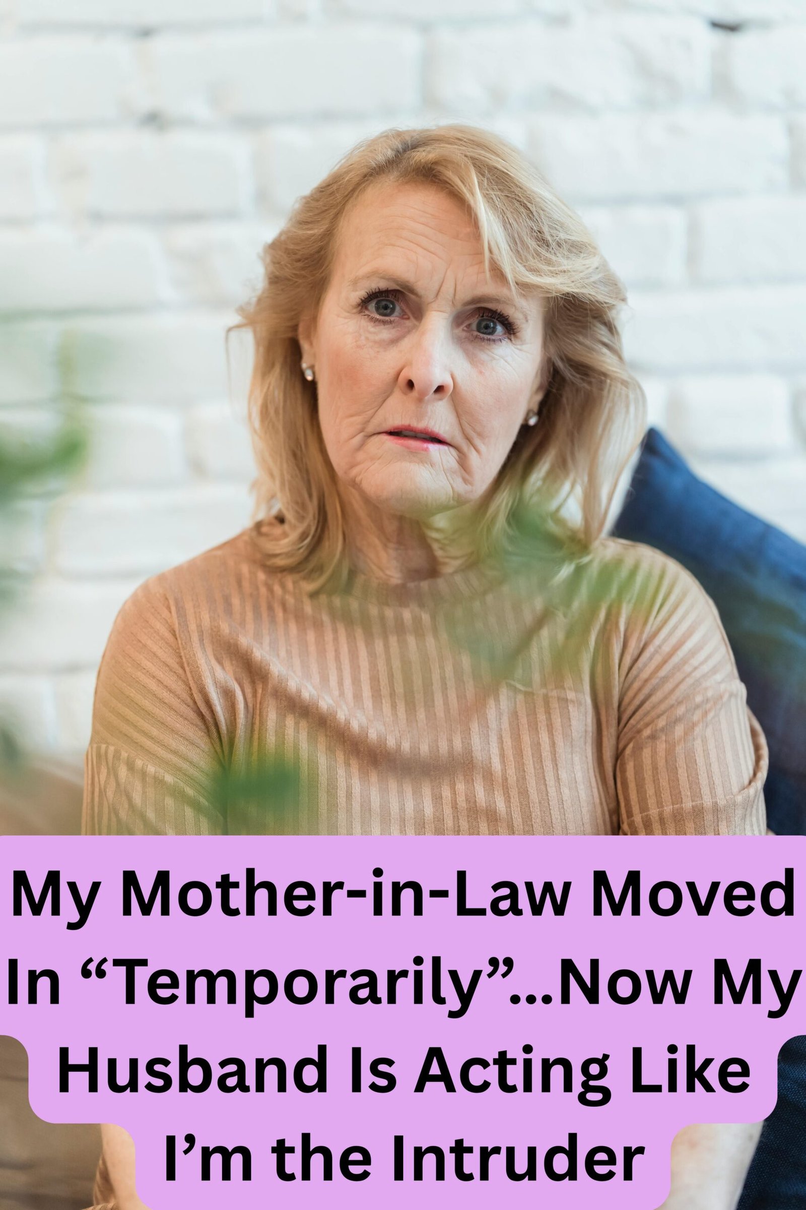 My Mother-in-Law Moved In “Temporarily”…Now My Husband Is Acting Like I’m the Intruder