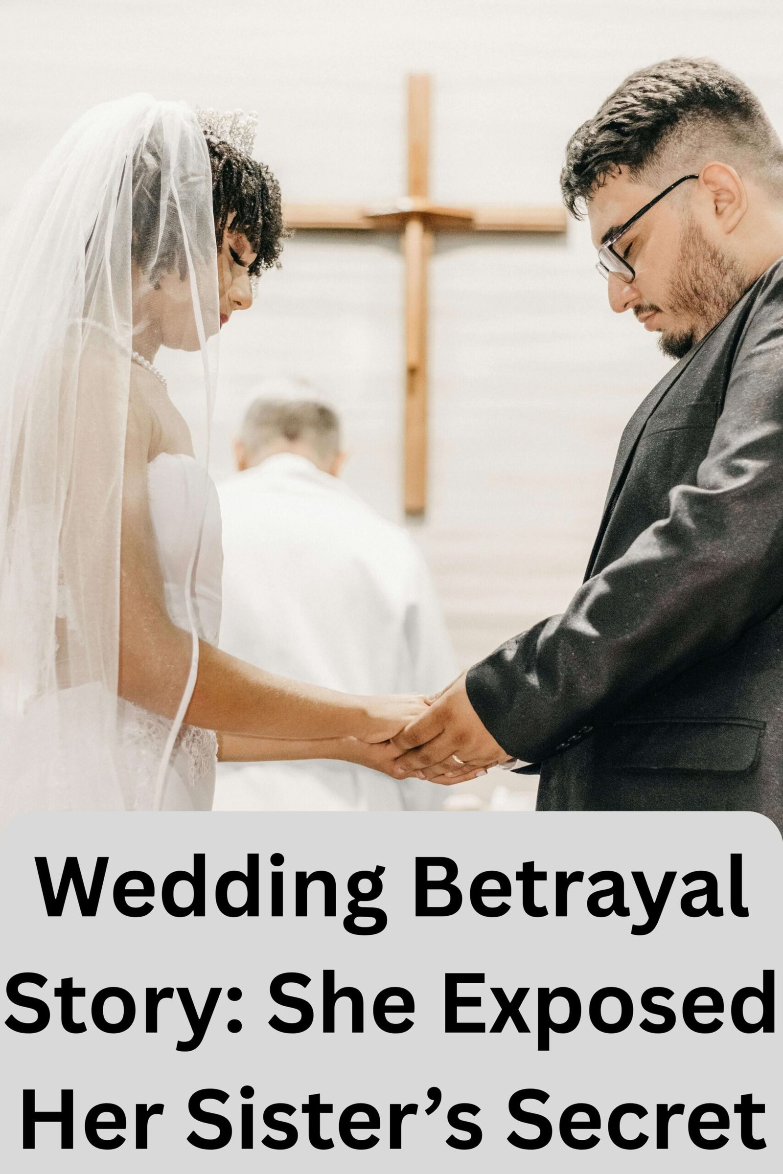 Wedding Betrayal Story She Exposed Her Sister’s Secret